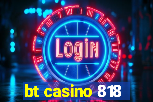 bt casino 818